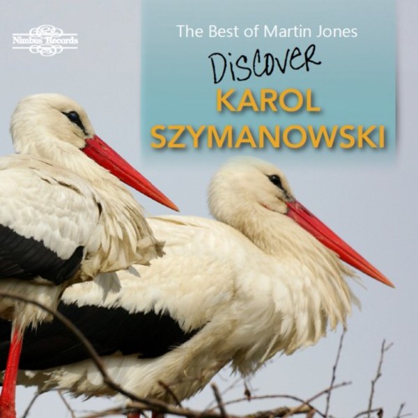 The Best of Martin Jones: Discover Karol Szymanowski | Nimbus NI7730