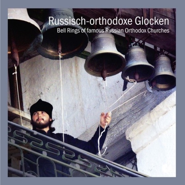 Russian Orthodox Bells: Bell Peals of famous Russian Orthodox Churches | Christophorus CHE02192