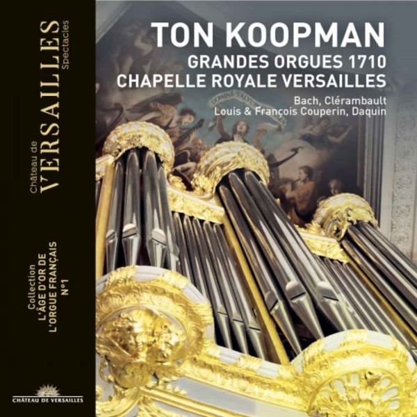 The Golden Age of French Organ Vol.1: Great Organ of the Chapelle Royale Versailles | Chateau de Versailles Spectacles CVS016