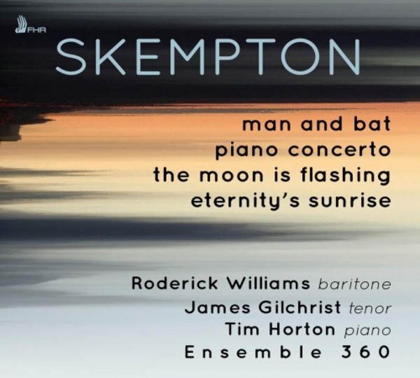 Skempton - Man and Bat, Piano Concerto, The Moon is Flashing, Eternitys Sunrise | First Hand Records FHR090