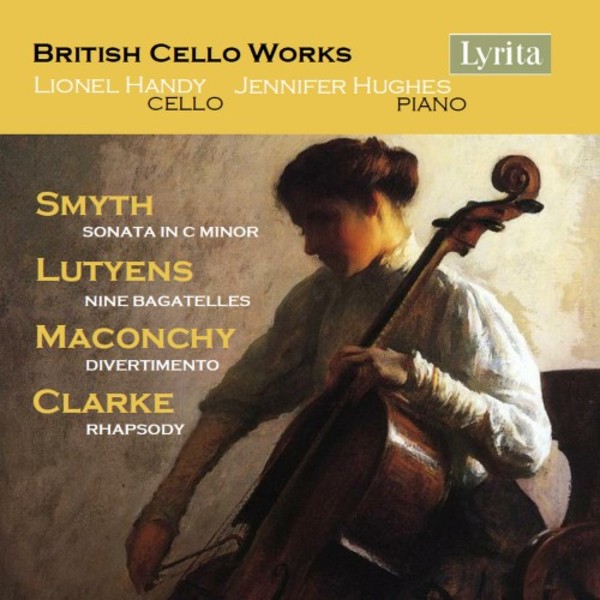British Cello Works: Smyth, Lutyens, Maconchy & Clarke