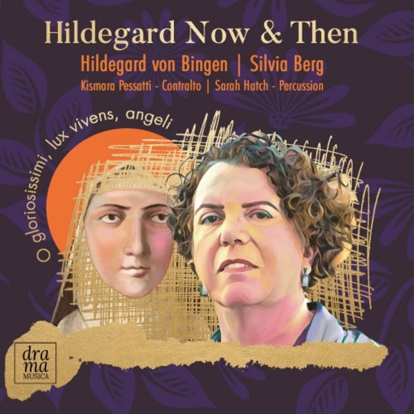 Hildegard Now & Then: Music of Hildegard von Bingen & Silvia Berg | Drama Musica DRAMA009