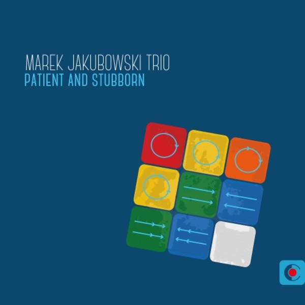 Marek Jakubowski Trio: Patient and Stubborn | RecArt RA0011