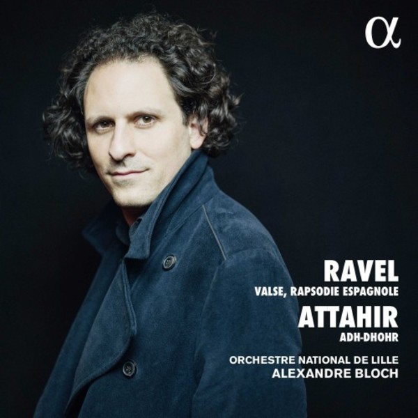 Ravel - La Valse, Rapsodie espagnole; Attahir - Adh-Dhohr | Alpha ALPHA562