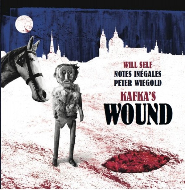 Will Self - Kafkas Wound | NMC Recordings CI001