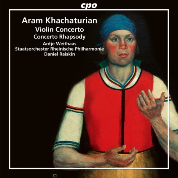 Khachaturian - Violin Concerto, Concerto Rhapsody for Violin | CPO 5550932