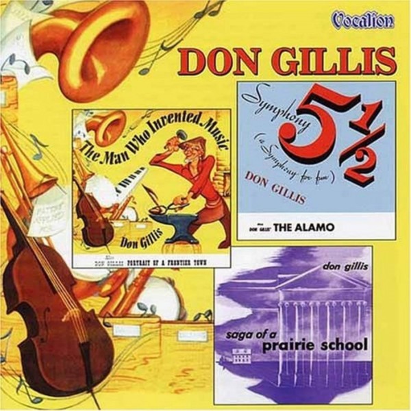 Gillis - Symphony Five-and-a-half, The Alamo, Saga of a Prairie School, etc.