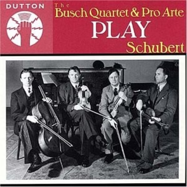 The Busch Quartet & Pro Arte play Schubert | Dutton CDBP9743