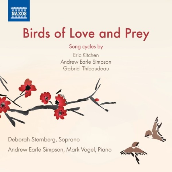 Birds of Love and Prey: Song Cycles by Kitchen, Simpson & Thibaudeau | Naxos 8579064
