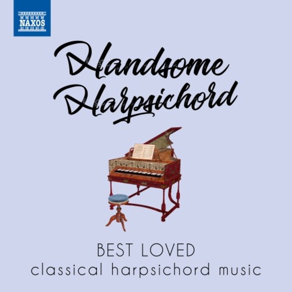 Handsome Harpsichord: Best Loved Classical Harpsichord Music | Naxos 8578184