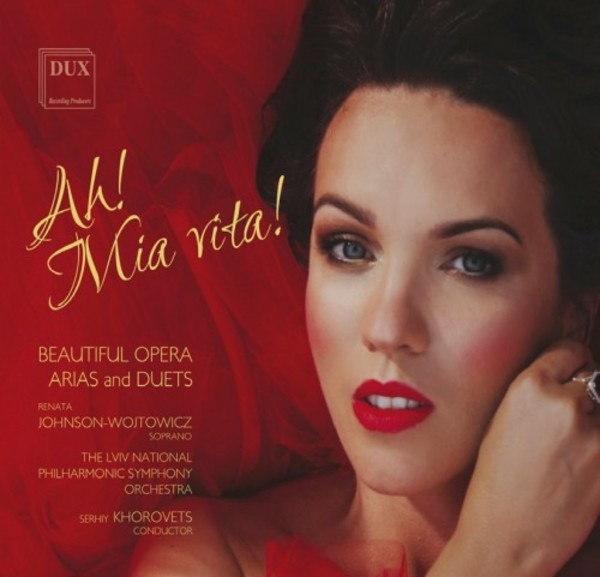 Ah, mia vita: Beautiful Opera Arias and Duets | Dux DUX1630