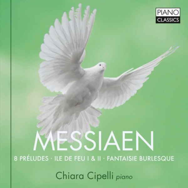 Messiaen - 8 Preludes, Ile de Feu I & II, Fantasie Burlesque | Piano Classics PCL10200
