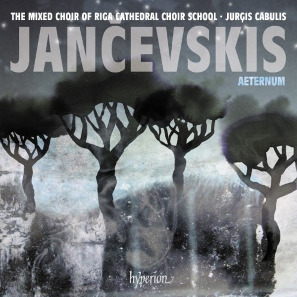 Jancevskis - Aeternum & other Choral Works | Hyperion CDA68328