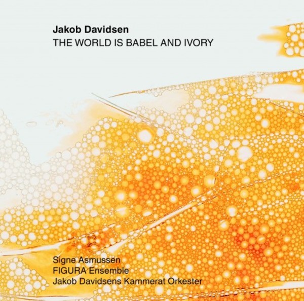 Davidsen - The World is Babel and Ivory | Dacapo 8226137