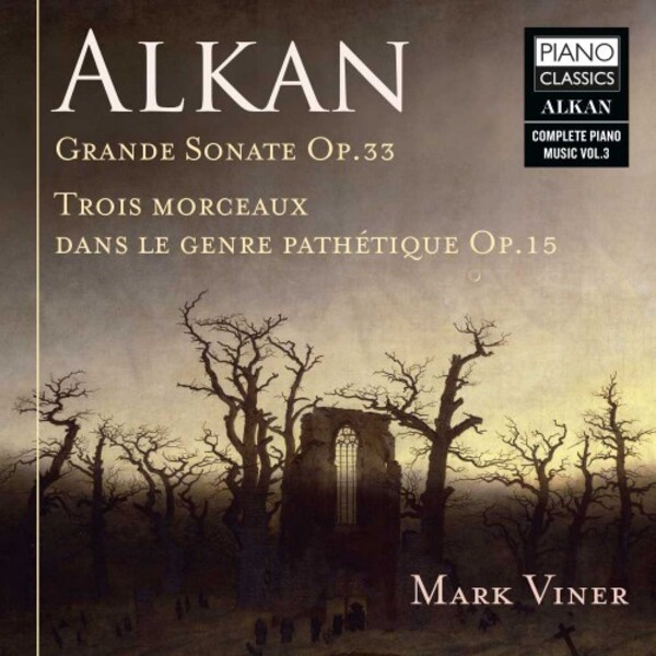 Alkan - Grande Sonate Les Quatre Ages, 3 Morceaux dans le genre pathetique | Piano Classics PCL10209