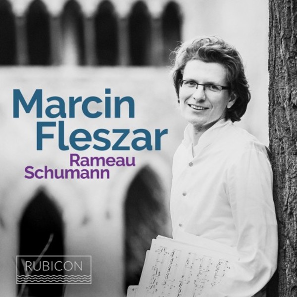 Marcin Fleszar plays Rameau & Schumann | Rubicon RCD1046