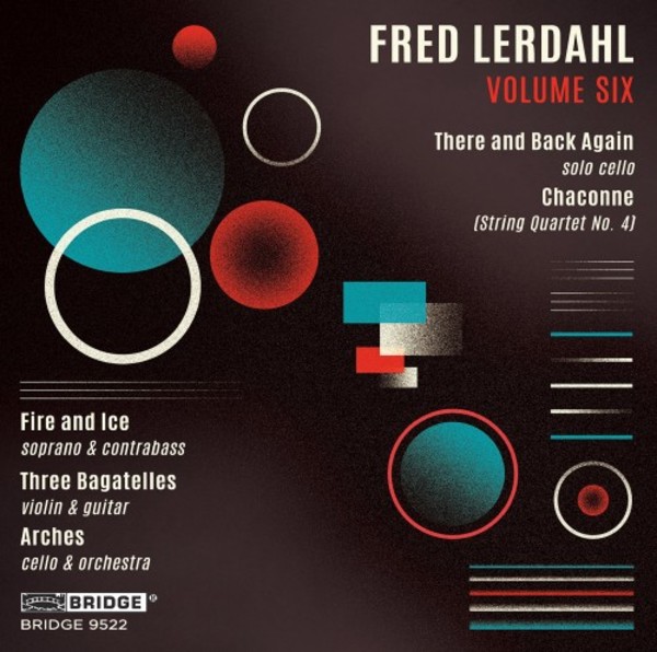 Fred Lerdahl - Vol.6: Chaconne, Arches, There and Back Again, etc. | Bridge BRIDGE9522