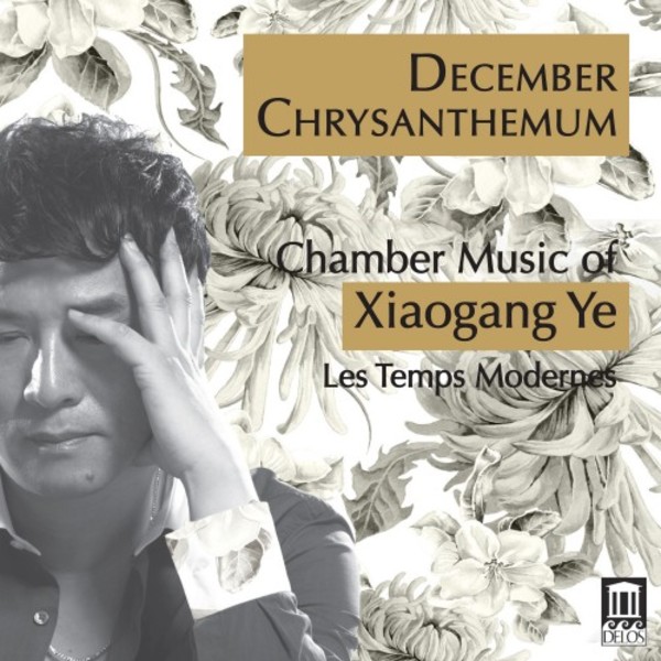 Xiaogang Ye - December Chrysanthemum: Chamber Music | Delos DE3559