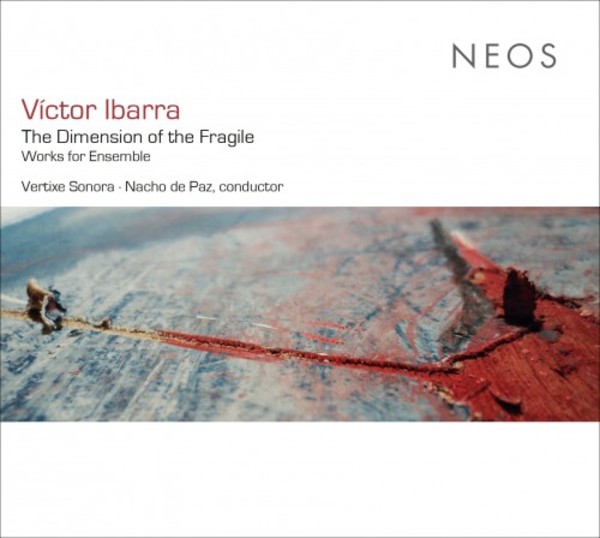 Ibarra - The Dimension of the Fragile: Works for Ensemble