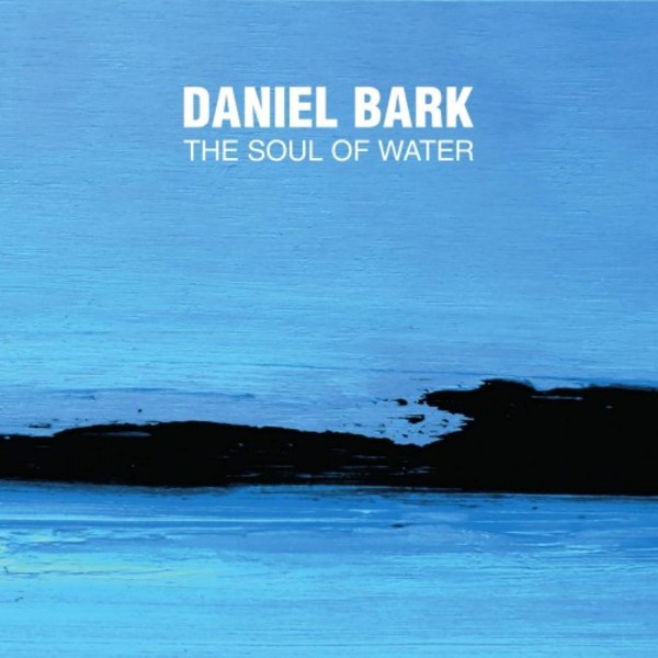 Daniel Bark - The Soul of Water | Membran VALVE6387