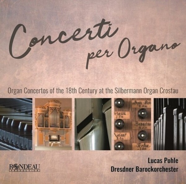 Concerti per Organo: 18th-Century Organ Concertos at the Silbermann Organ in Crostau | Rondeau ROP6185