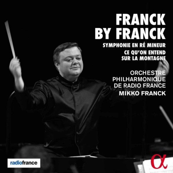 Franck by Franck - Symphony in D minor, Ce quon entend sur la montagne | Alpha ALPHA561