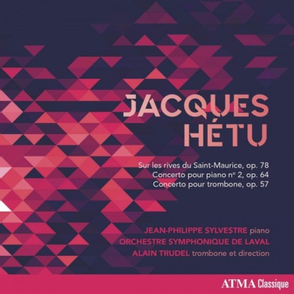 Hetu - Piano Concerto no.2, Trombone Concerto, Sur les rives du Saint-Maurice | Atma Classique ACD22793