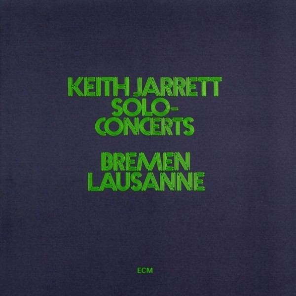 Keith Jarrett: Solo Concerts - Bremen, Lausanne
