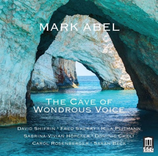 M Abel - The Cave of Wondrous Voice: Chamber Music and Songs | Delos DE3570