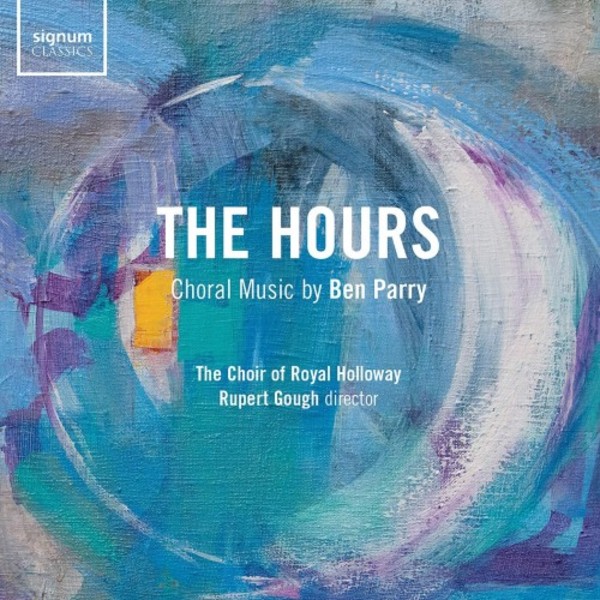 Ben Parry - The Hours: Choral Music | Signum SIGCD629