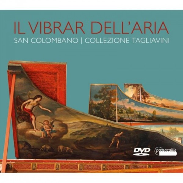 Il vibrar dellaria: The Tagliavini Collection, San Colombano, Bologna (DVD) | Passacaille PAS1064