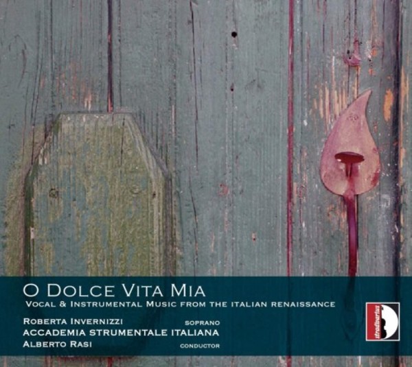 O dolce vita mia: Vocal & Instrumental Music from the Italian Renaissance | Stradivarius STR33396