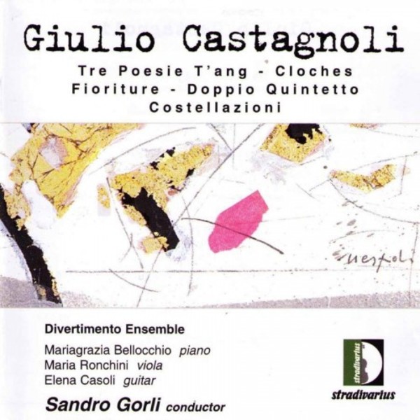 Castagnoli - Tre Poesie T�ang, Cloches, Fioriture, Double Quintet, Costellazioni