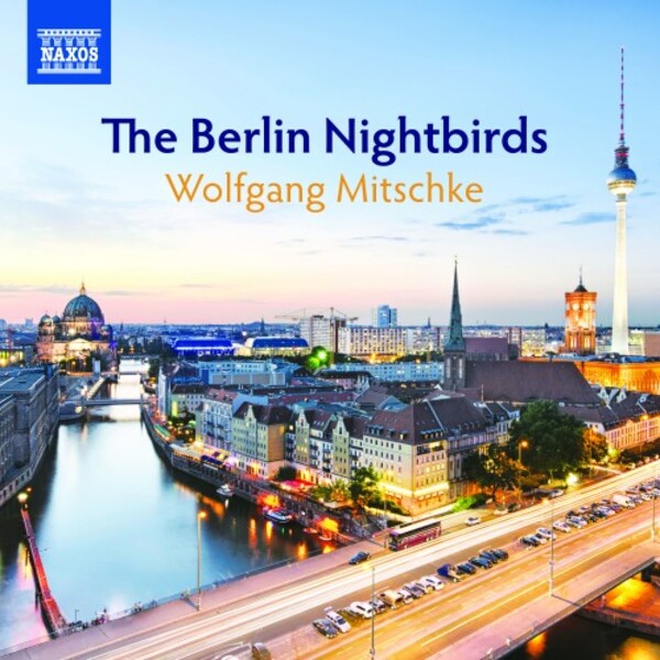 The Berlin Nightbirds | Naxos 8551425