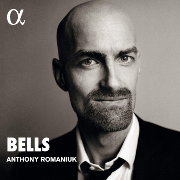 Anthony Romaniuk: Bells | Alpha ALPHA631