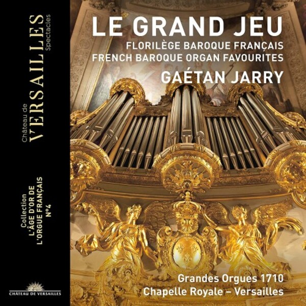 Le Grand Jeu: French Baroque Organ Favourites | Chateau de Versailles Spectacles CVS024