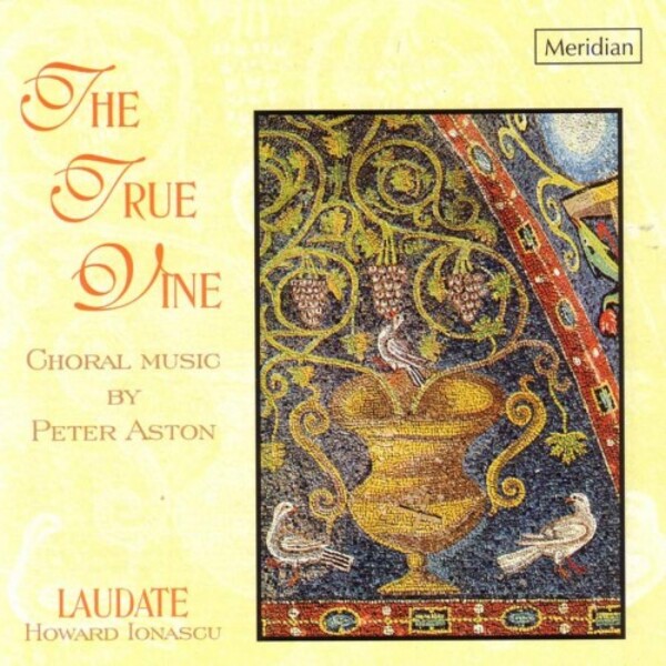 P Aston - The True Vine: Choral Music | Meridian CDE84444