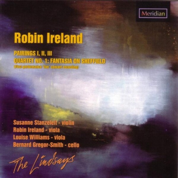 R Ireland - Pairings, String Quartet no.1 (Fantasia on Sheffield) | Meridian CDE84528