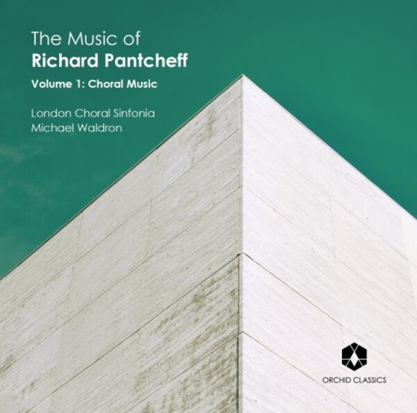 The Music of Richard Pantcheff Vol.1: Choral Music | Orchid Classics ORC100144