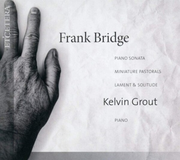 Bridge - Piano Sonata, Miniature Pastorals, Lament & Solitude | Etcetera KTC1675