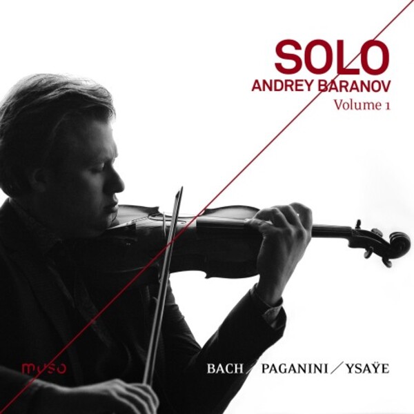 Andrey Baranov: Solo Vol.1 - Bach, Ysaye, Paganini | Muso MU039