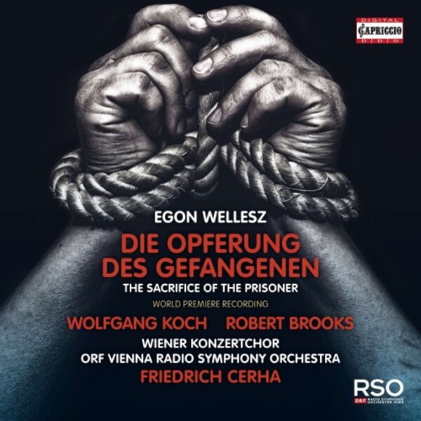 Wellesz - Die Opferung des Gefangenen | Capriccio C5423