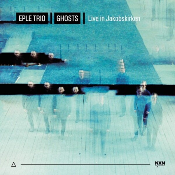 Eple Trio: Ghosts - Live in Jakobskirken | Naxos - Jazz NXN2001