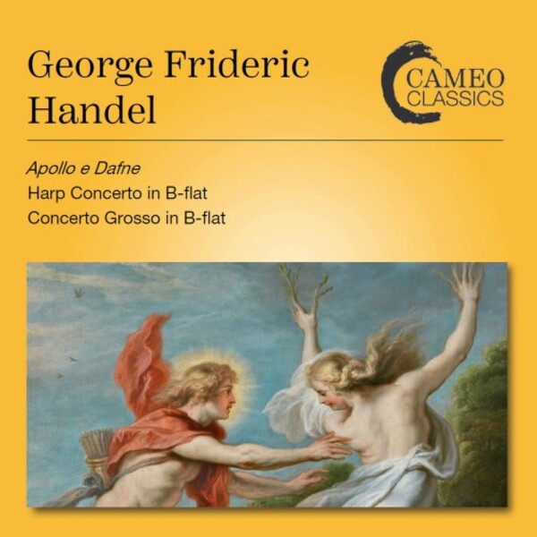 Handel - Apollo e Dafne, Harp Concerto, Concerto grosso HWV312 | Cameo Classics CC9127