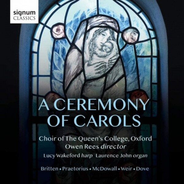 A Ceremony of Carols: Britten, Praetorius, McDowall, Weir, Dove | Signum SIGCD627