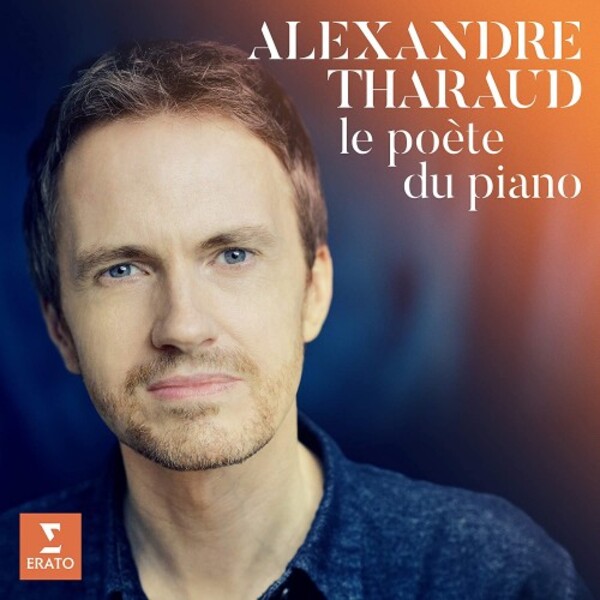 Alexandre Tharaud: Le Poete du piano | Erato 9029518087