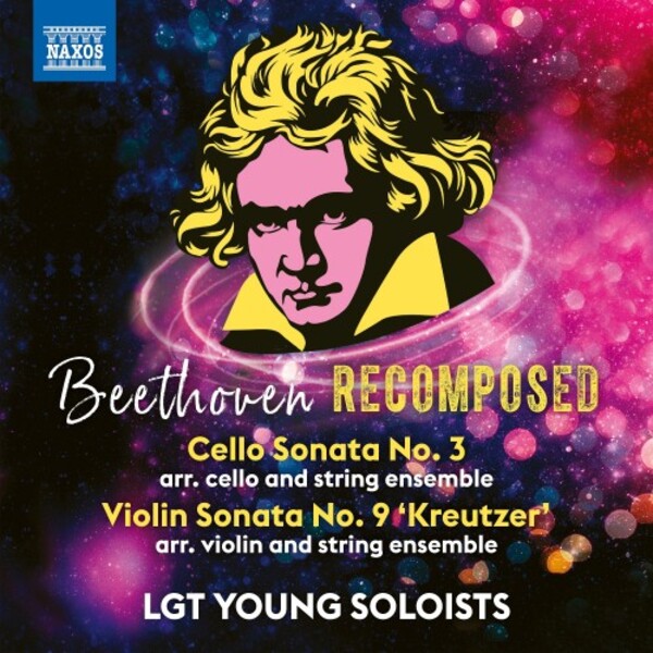 Beethoven Recomposed: Cello Sonata no.3, Violin Sonata no.9 Kreutzer | Naxos 8579081