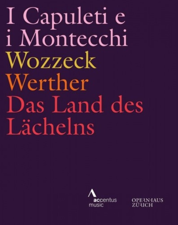 Operas from Zurich: I Capuleti e i Montecchi, Wozzeck, Werther, Das Land des Lachelns (Blu-ray) | Accentus ACC60506