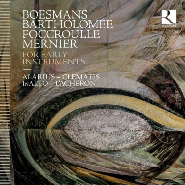 Boesmans, Bartholomee, Foccroulle, Mernier - For Early Instruments | Ricercar RIC421