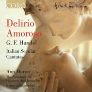 Delirio Amoroso - Handel Italian Cantatas